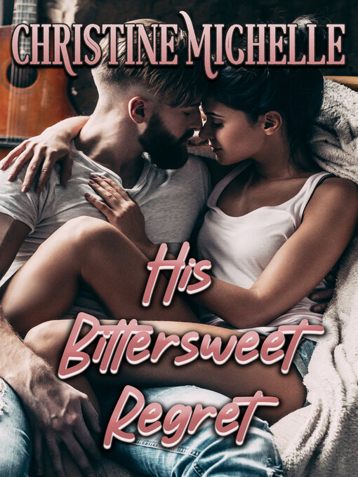 Title details for His Bittersweet Regret by Christine Michelle - Wait list